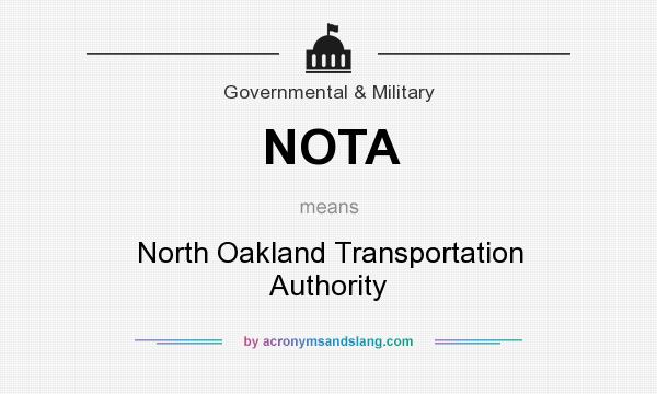 What does NOTA mean? It stands for North Oakland Transportation Authority
