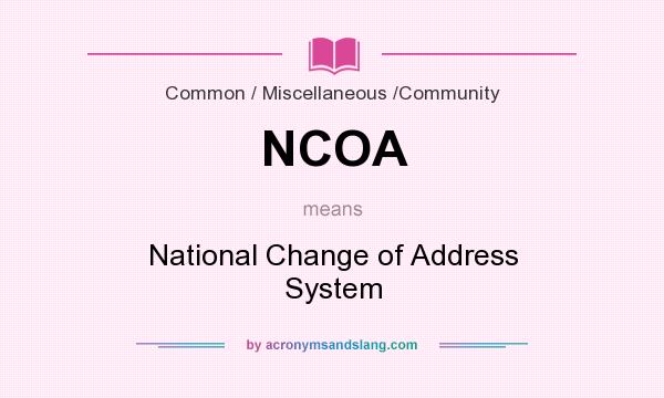 What does NCOA mean? It stands for National Change of Address System