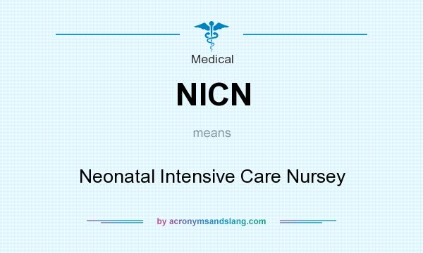 What does NICN mean? It stands for Neonatal Intensive Care Nursey