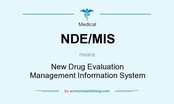 What does NDE/MIS mean? It stands for New Drug Evaluation Management Information System
