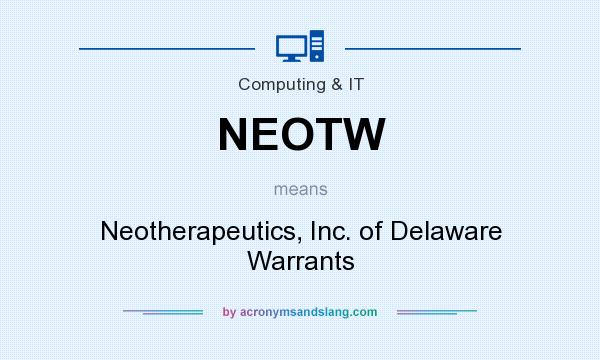 What does NEOTW mean? It stands for Neotherapeutics, Inc. of Delaware Warrants