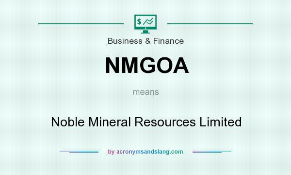 What does NMGOA mean? It stands for Noble Mineral Resources Limited