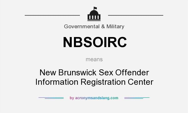 What does NBSOIRC mean? It stands for New Brunswick Sex Offender Information Registration Center