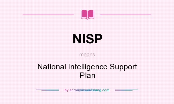 What does NISP mean? It stands for National Intelligence Support Plan