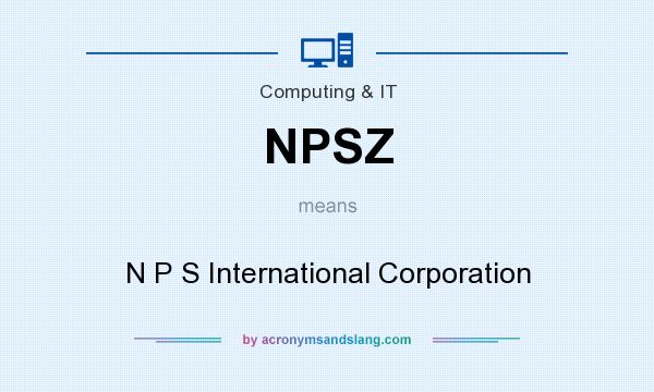 What does NPSZ mean? It stands for N P S International Corporation