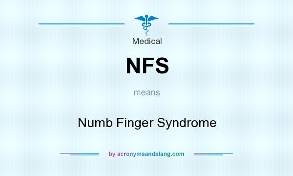 What does NFS mean? It stands for Numb Finger Syndrome