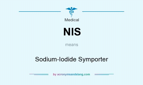 What does NIS mean? It stands for Sodium-Iodide Symporter