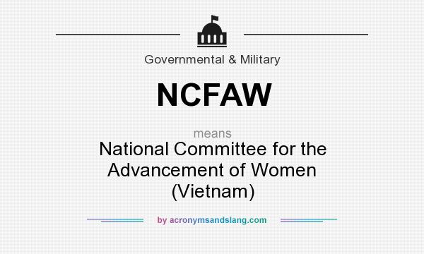 What does NCFAW mean? It stands for National Committee for the Advancement of Women (Vietnam)