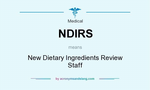 What does NDIRS mean? It stands for New Dietary Ingredients Review Staff