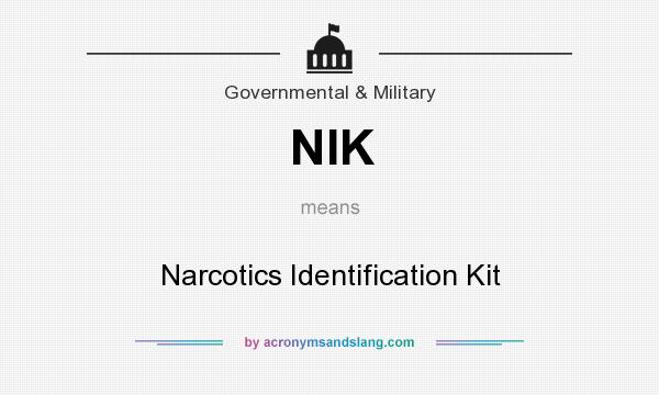 What does NIK mean? It stands for Narcotics Identification Kit