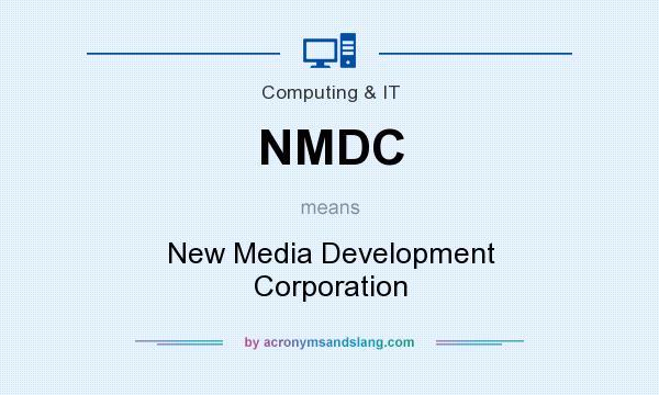 What does NMDC mean? It stands for New Media Development Corporation