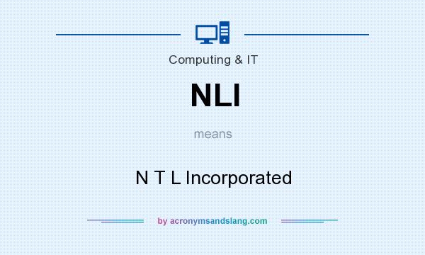 What does NLI mean? It stands for N T L Incorporated