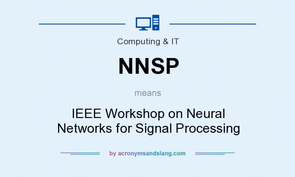 What does NNSP mean? It stands for IEEE Workshop on Neural Networks for Signal Processing