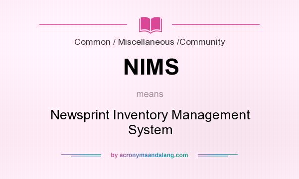 What does NIMS mean? It stands for Newsprint Inventory Management System