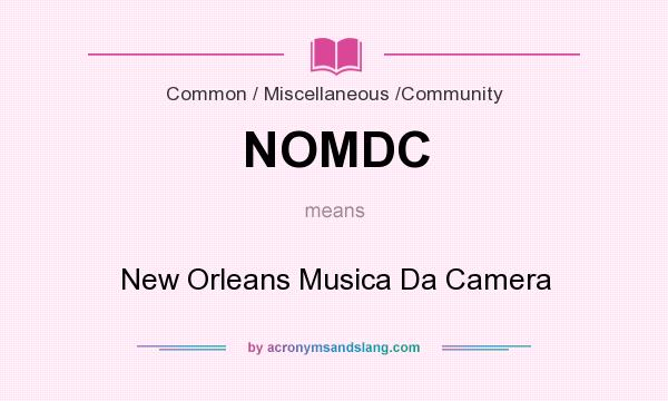 What does NOMDC mean? It stands for New Orleans Musica Da Camera
