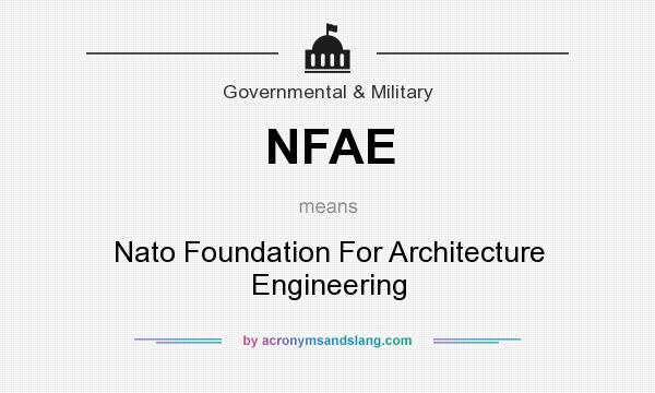 What does NFAE mean? It stands for Nato Foundation For Architecture Engineering