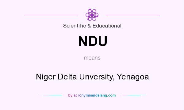 What does NDU mean? It stands for Niger Delta Unversity, Yenagoa