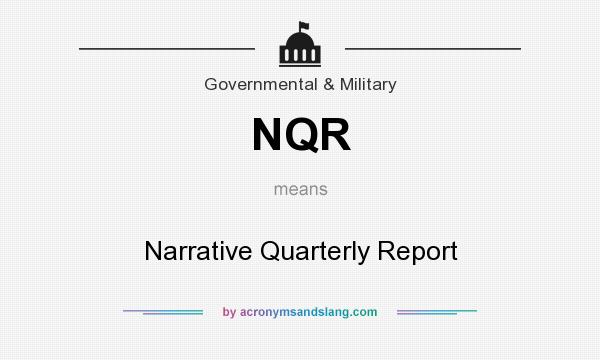 What does NQR mean? It stands for Narrative Quarterly Report