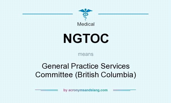 What does NGTOC mean? It stands for General Practice Services Committee (British Columbia)