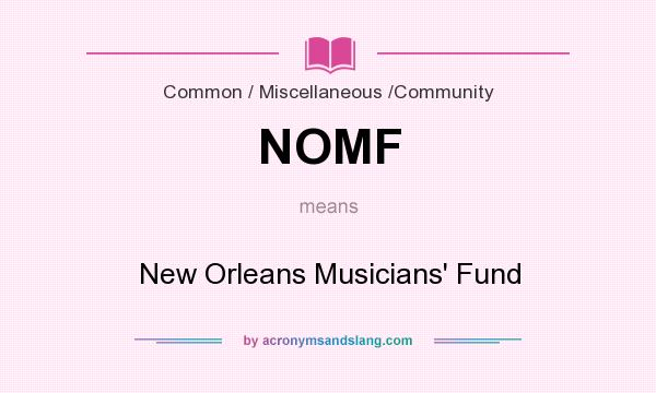 What does NOMF mean? It stands for New Orleans Musicians` Fund