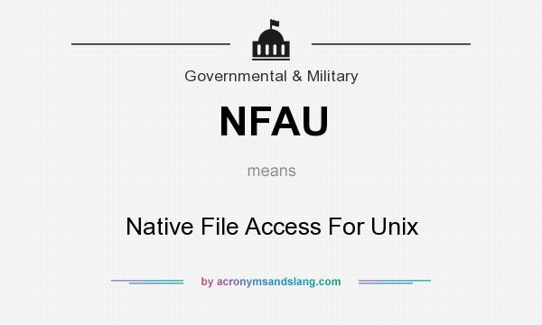 What does NFAU mean? It stands for Native File Access For Unix