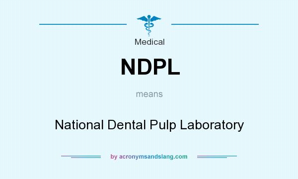 What does NDPL mean? It stands for National Dental Pulp Laboratory