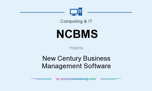 What does NCBMS mean? It stands for New Century Business Management Software