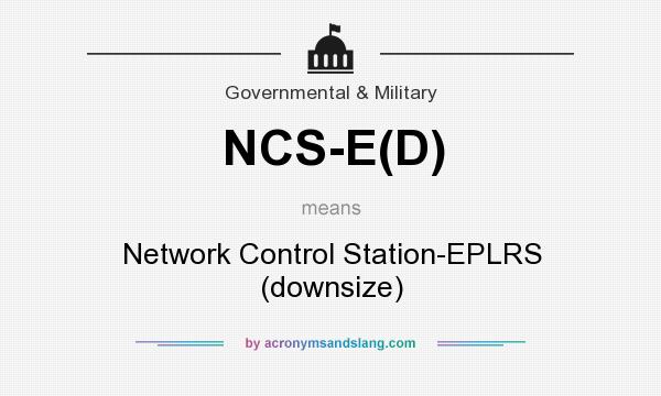 What does NCS-E(D) mean? It stands for Network Control Station-EPLRS (downsize)