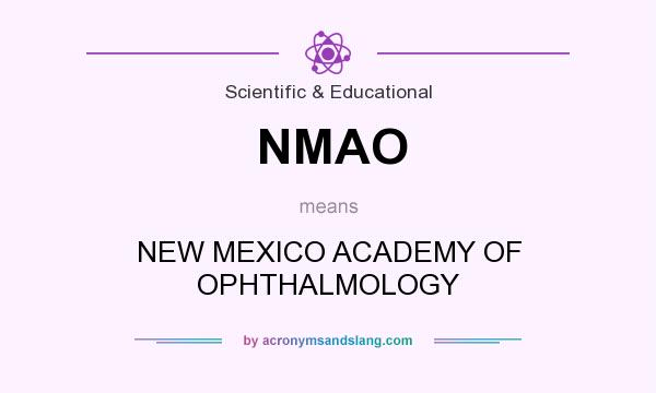 What does NMAO mean? It stands for NEW MEXICO ACADEMY OF OPHTHALMOLOGY
