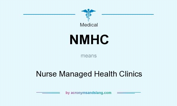 What does NMHC mean? It stands for Nurse Managed Health Clinics