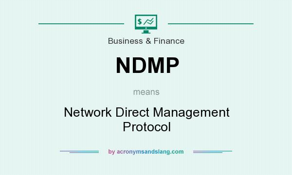 What does NDMP mean? It stands for Network Direct Management Protocol