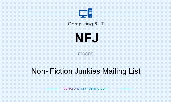 What does NFJ mean? It stands for Non- Fiction Junkies Mailing List