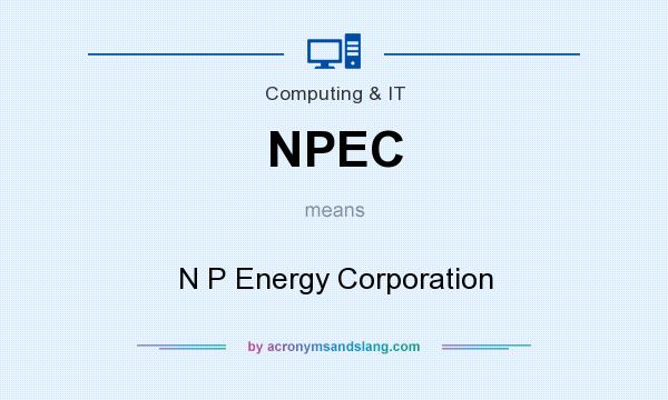 What does NPEC mean? It stands for N P Energy Corporation