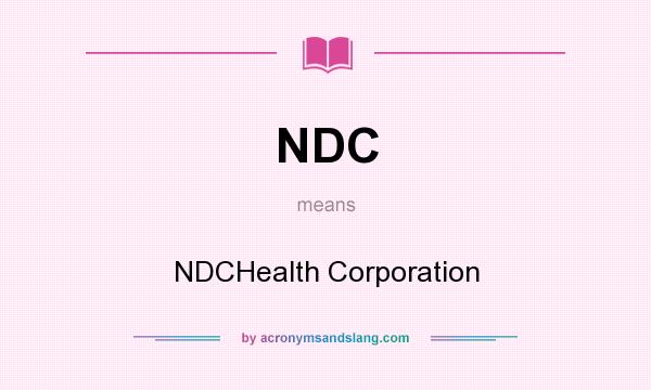 What does NDC mean? It stands for NDCHealth Corporation
