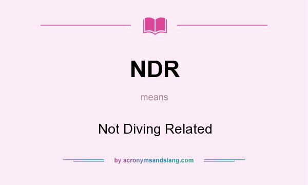 What does NDR mean? It stands for Not Diving Related