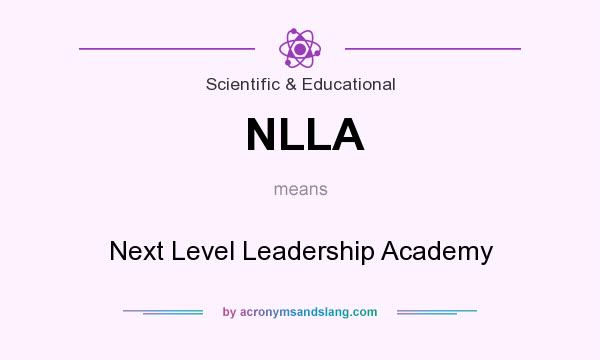 What does NLLA mean? It stands for Next Level Leadership Academy