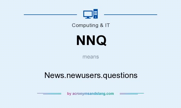 What does NNQ mean? It stands for News.newusers.questions