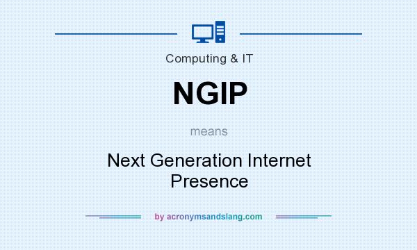 What does NGIP mean? It stands for Next Generation Internet Presence