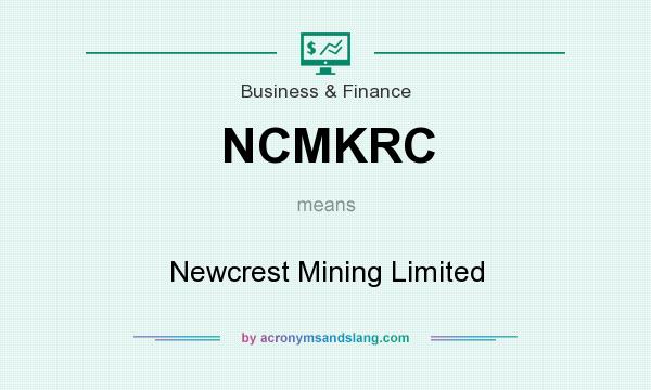 What does NCMKRC mean? It stands for Newcrest Mining Limited