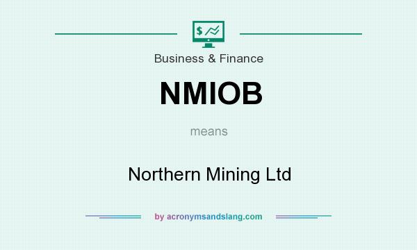 What does NMIOB mean? It stands for Northern Mining Ltd