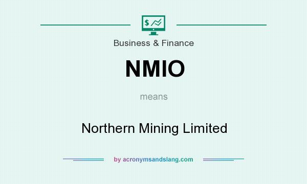What does NMIO mean? It stands for Northern Mining Limited