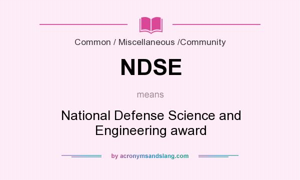 What does NDSE mean? It stands for National Defense Science and Engineering award
