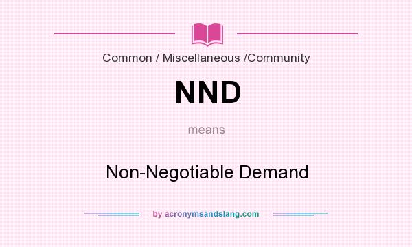 What does NND mean? It stands for Non-Negotiable Demand