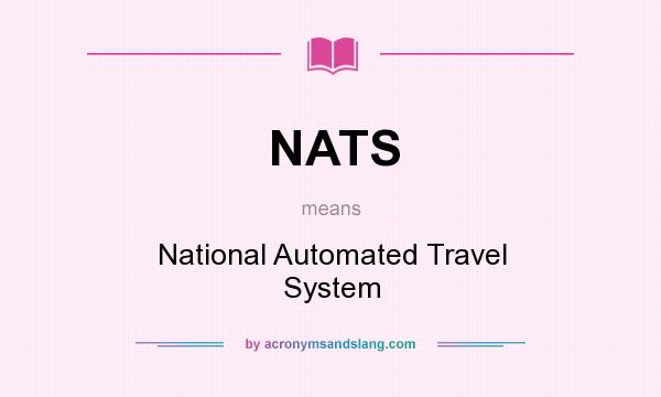 What does NATS mean? It stands for National Automated Travel System