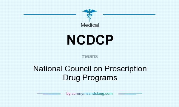What does NCDCP mean? It stands for National Council on Prescription Drug Programs