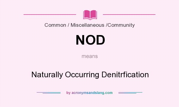 What does NOD mean? It stands for Naturally Occurring Denitrfication