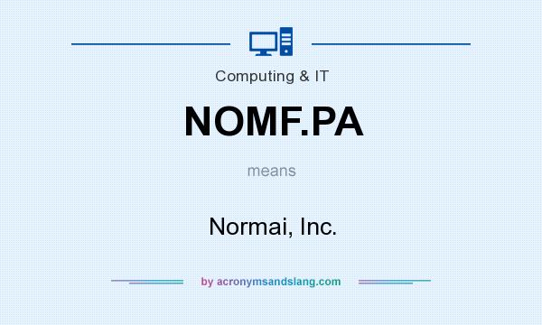 What does NOMF.PA mean? It stands for Normai, Inc.