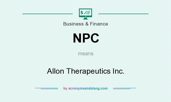 What does NPC mean? It stands for Allon Therapeutics Inc.