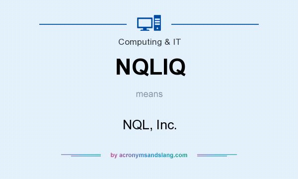 What does NQLIQ mean? It stands for NQL, Inc.