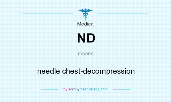 What does ND mean? It stands for needle chest-decompression